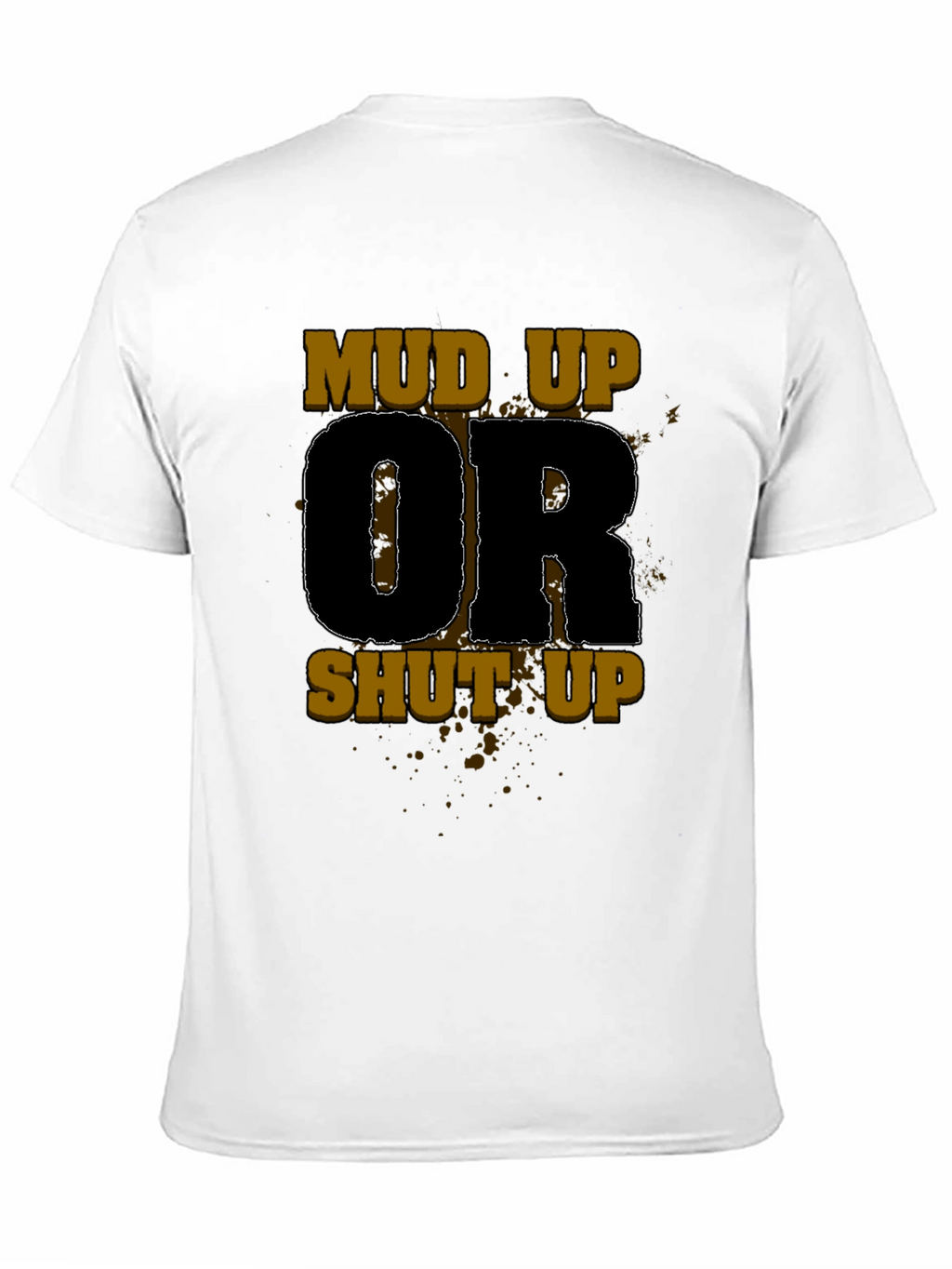 Mud Up Or Shut Up Black Graphic Tee