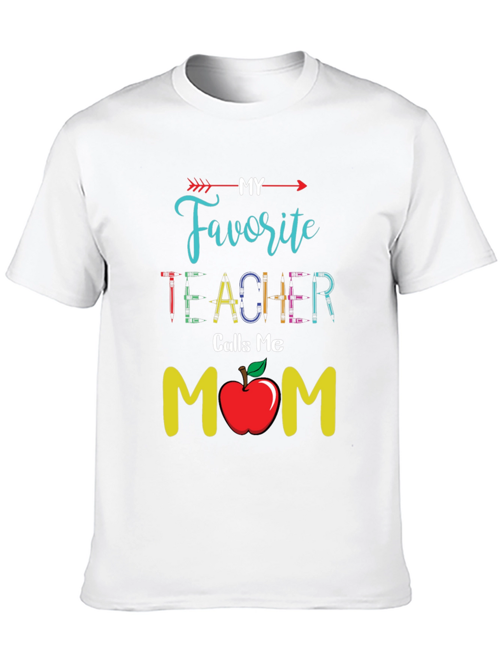 My Favorite Teacher Calls Me Mom T-Shirt