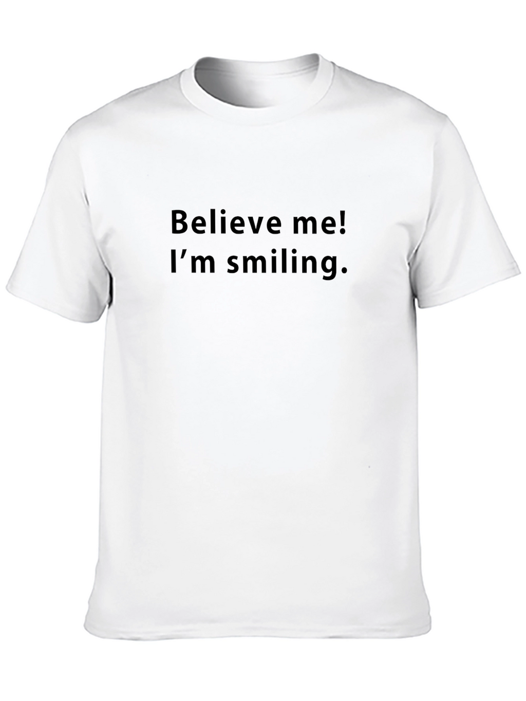 Believe Me! Im Smiling T-Shirt