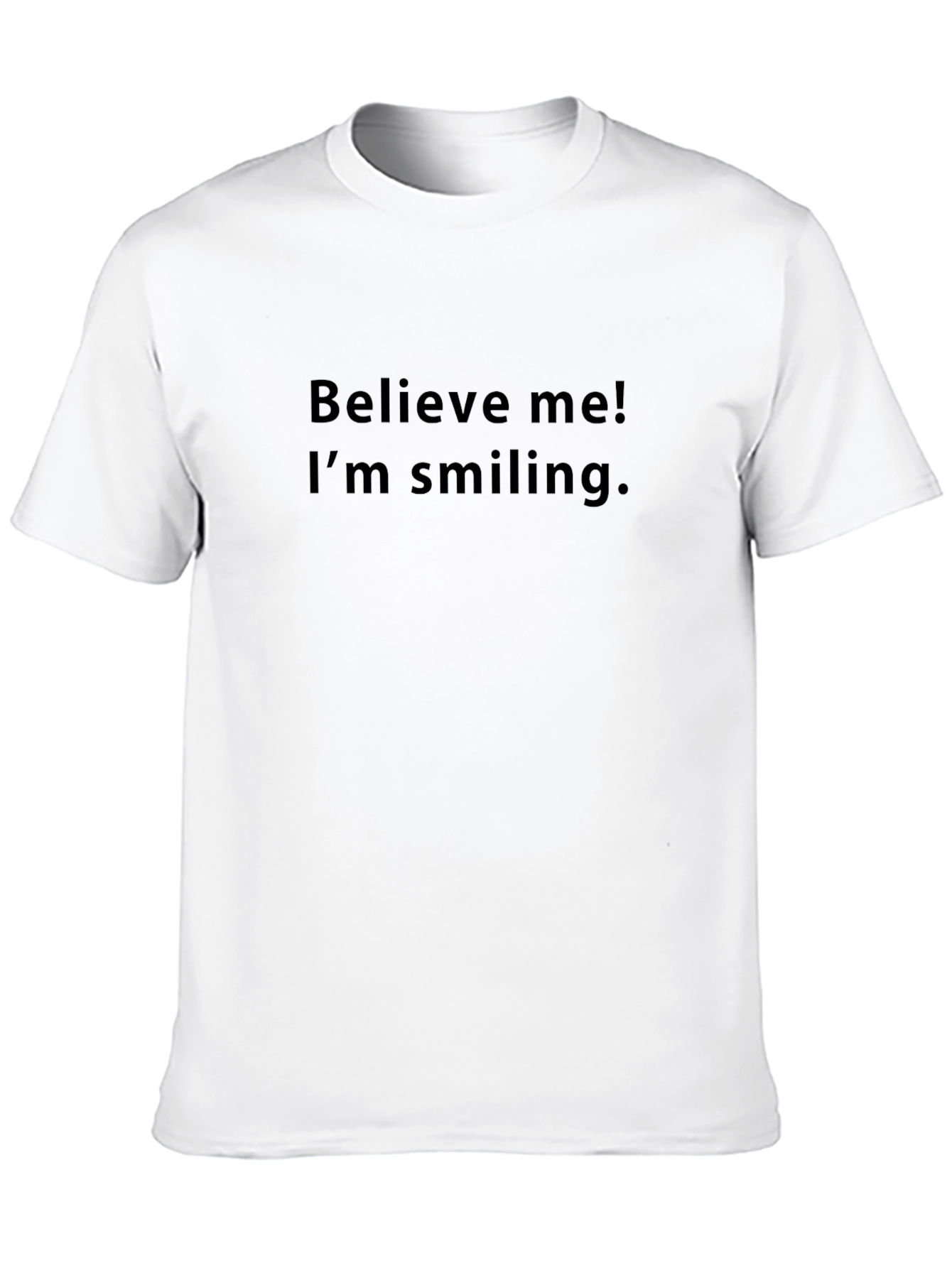 Believe Me! Im Smiling T-Shirt