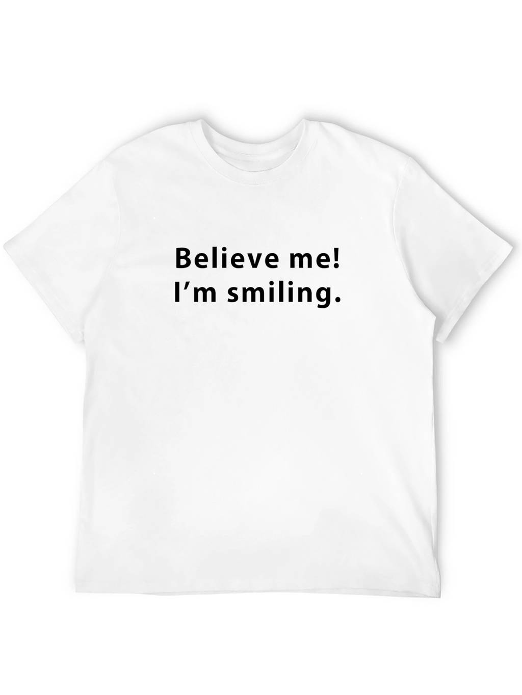 Believe Me! Im Smiling T-Shirt