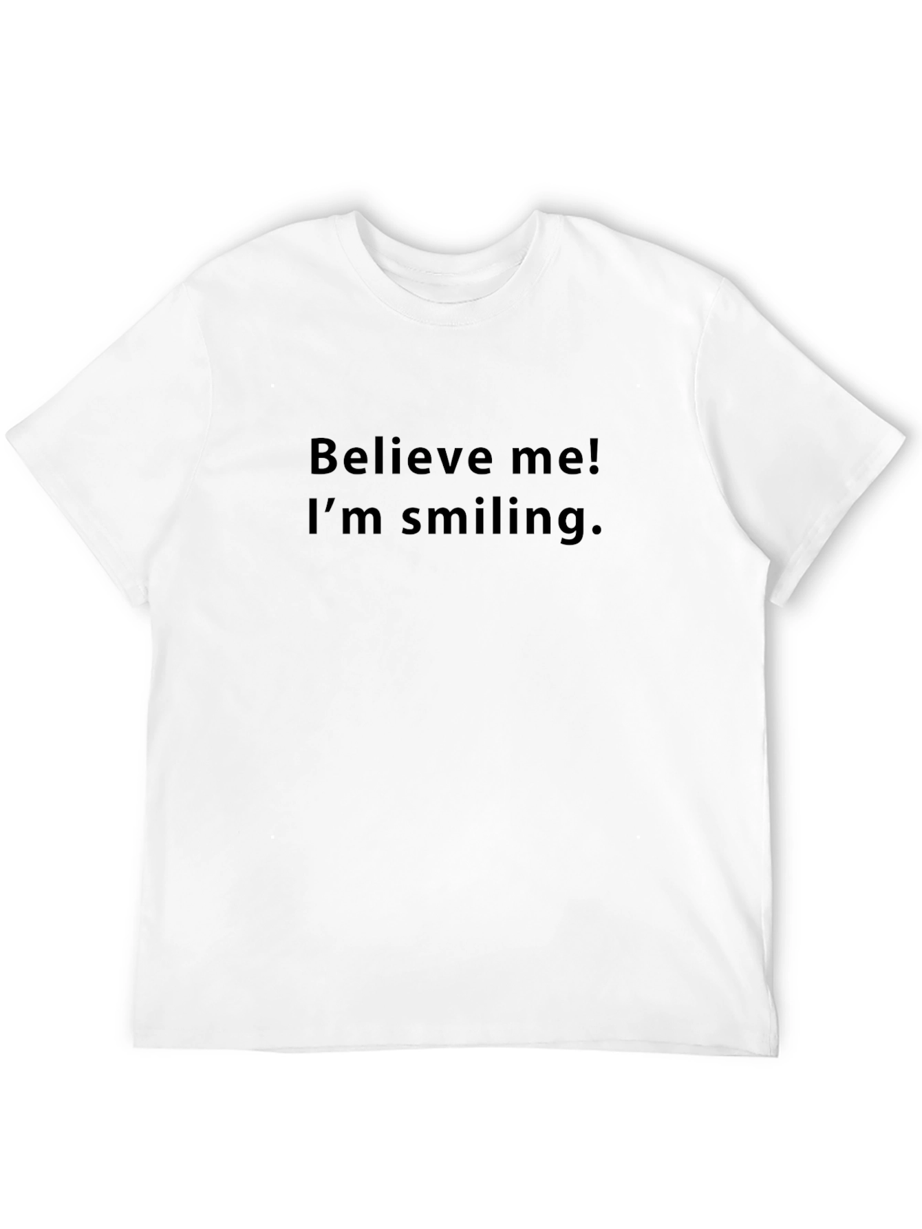 Believe Me! Im Smiling T-Shirt