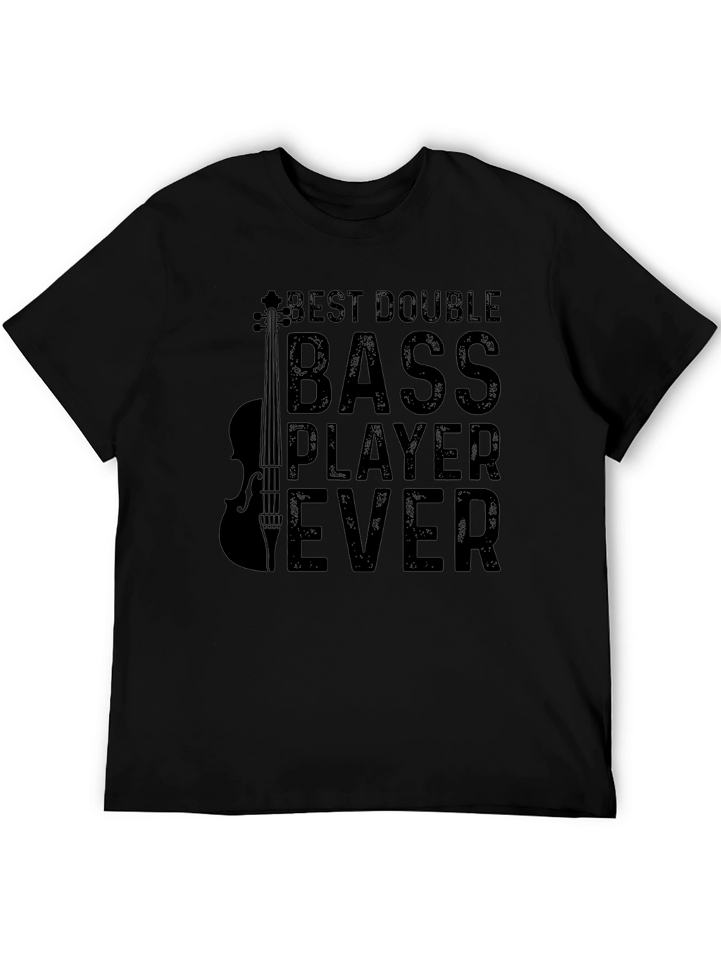 Best Double Bass Player Ever T-Shirt