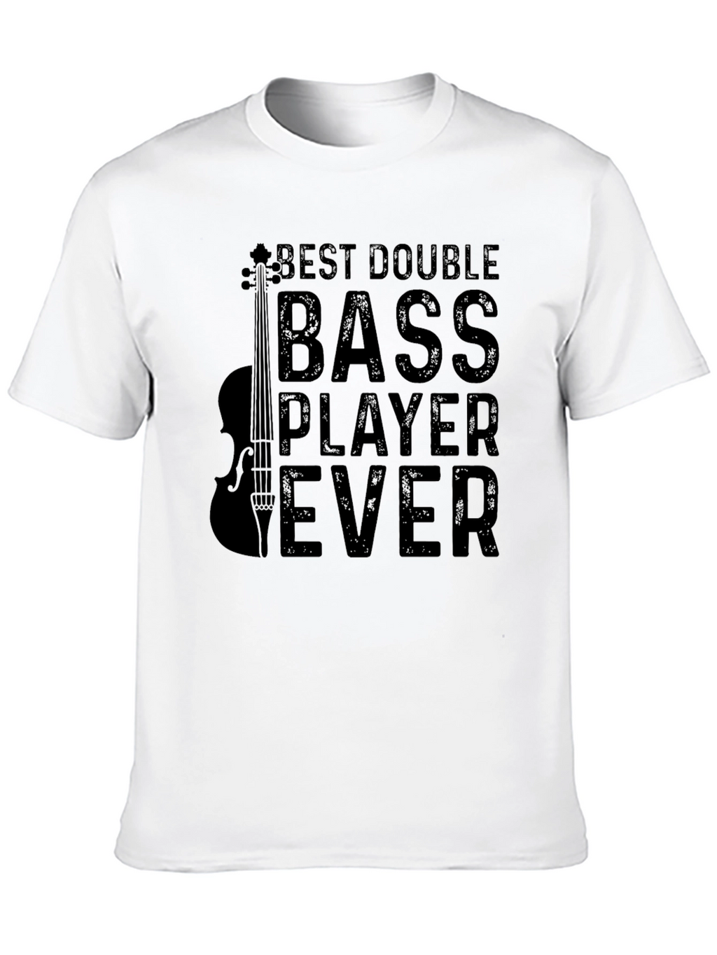 Best Double Bass Player Ever T-Shirt