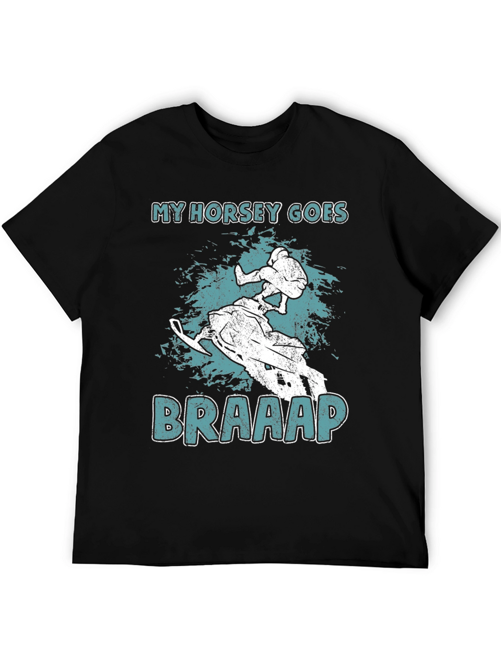 My Horsey Goes Braaap T-Shirt - Snowmobile Rider