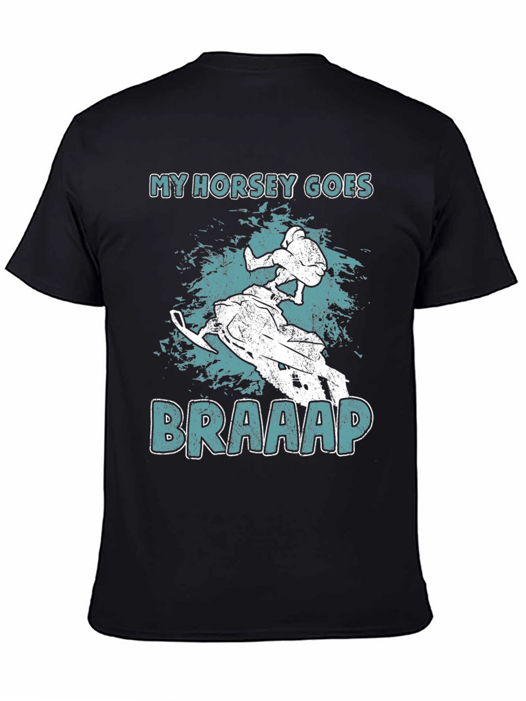 My Horsey Goes Braaap T-Shirt - Snowmobile Rider