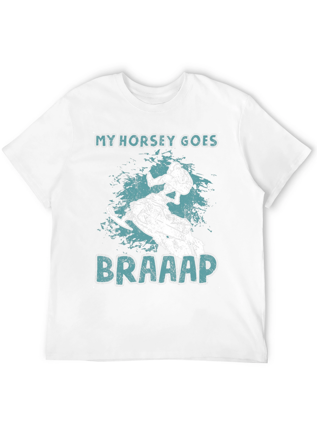 My Horsey Goes Braaap T-Shirt - Snowmobile Rider