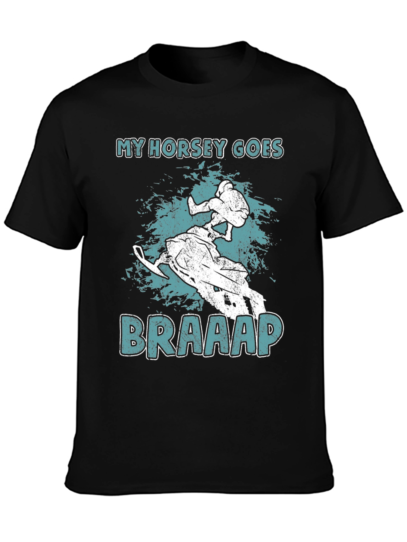 My Horsey Goes Braaap T-Shirt - Snowmobile Rider