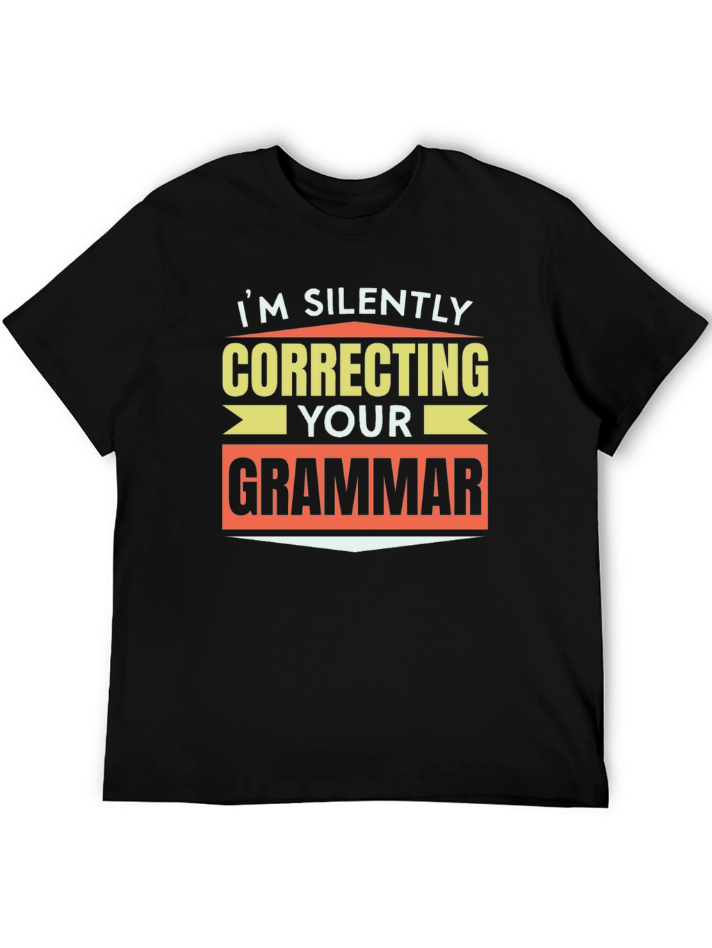 Im Silently Correcting Your Grammar T-Shirt