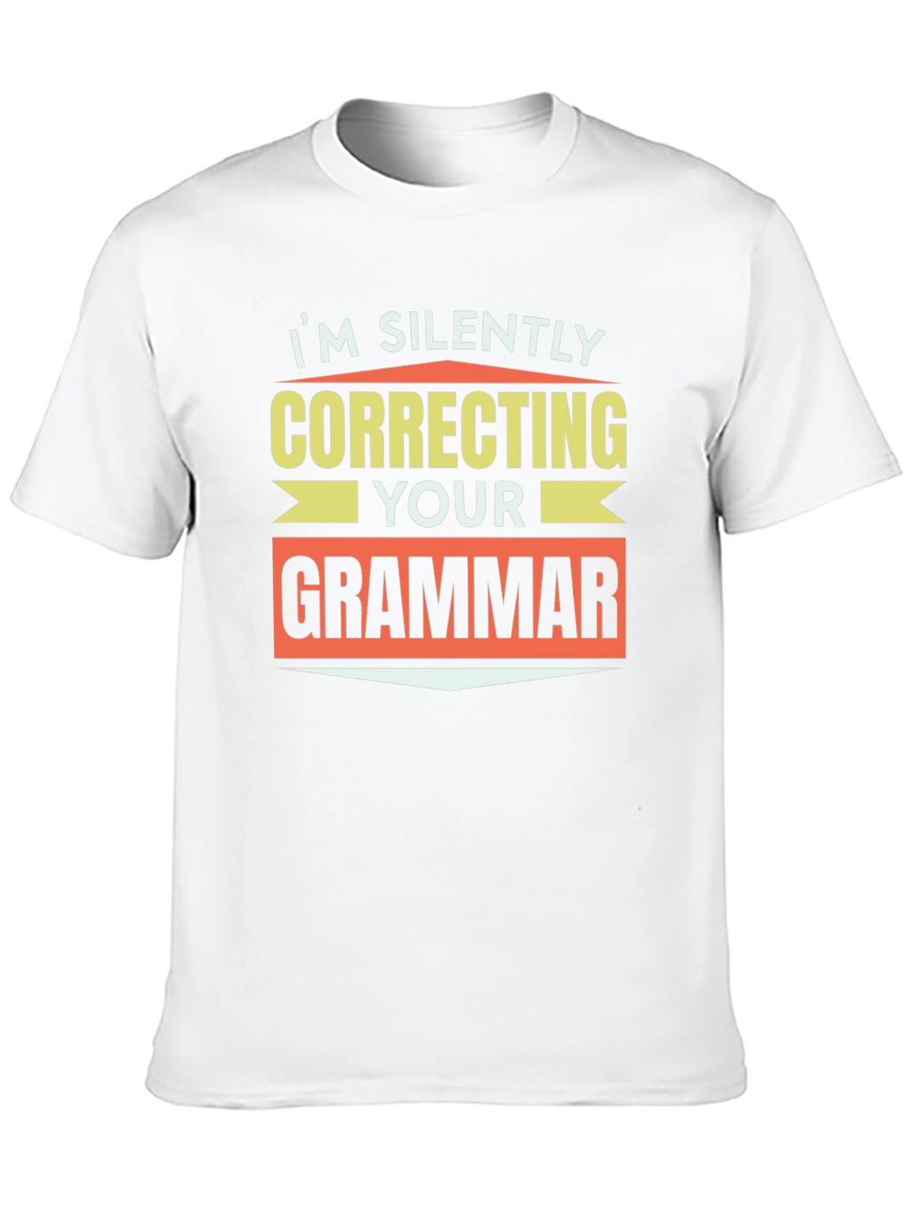 Im Silently Correcting Your Grammar T-Shirt