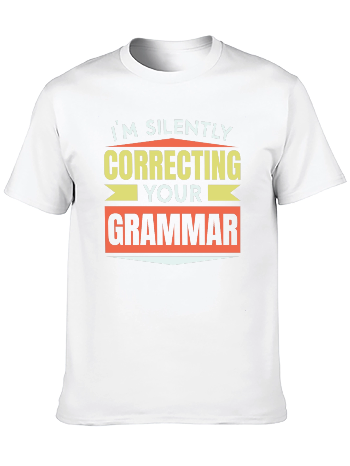 Im Silently Correcting Your Grammar T-Shirt