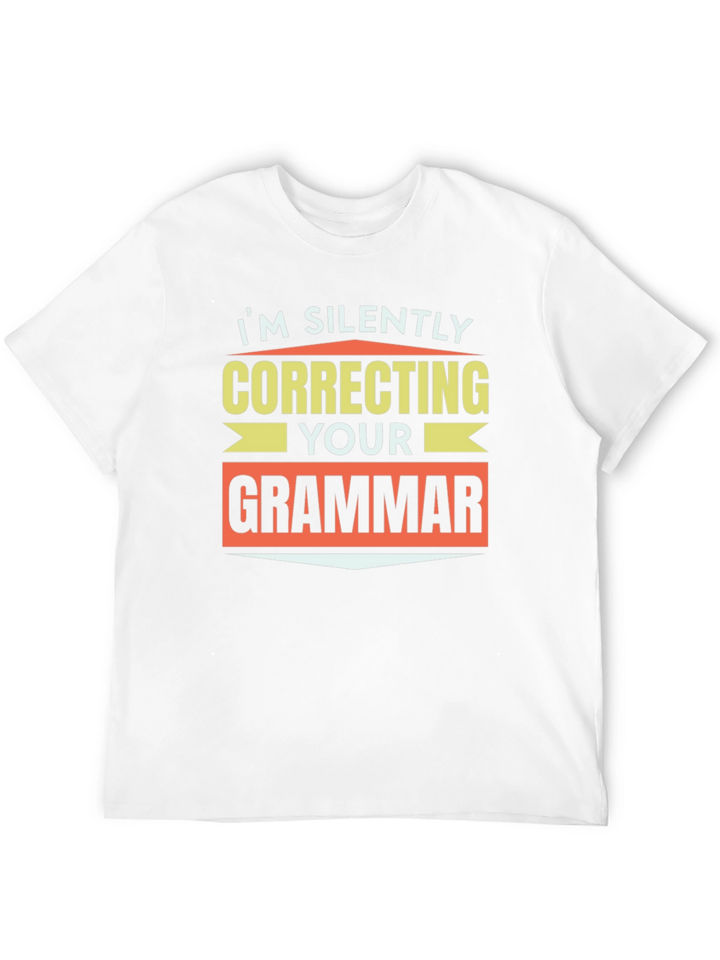 Im Silently Correcting Your Grammar T-Shirt