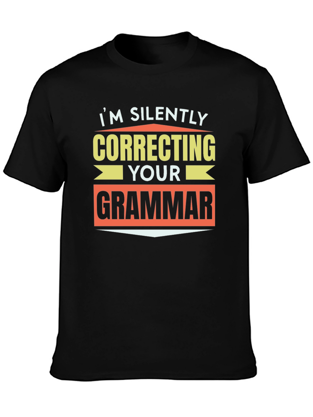 Im Silently Correcting Your Grammar T-Shirt