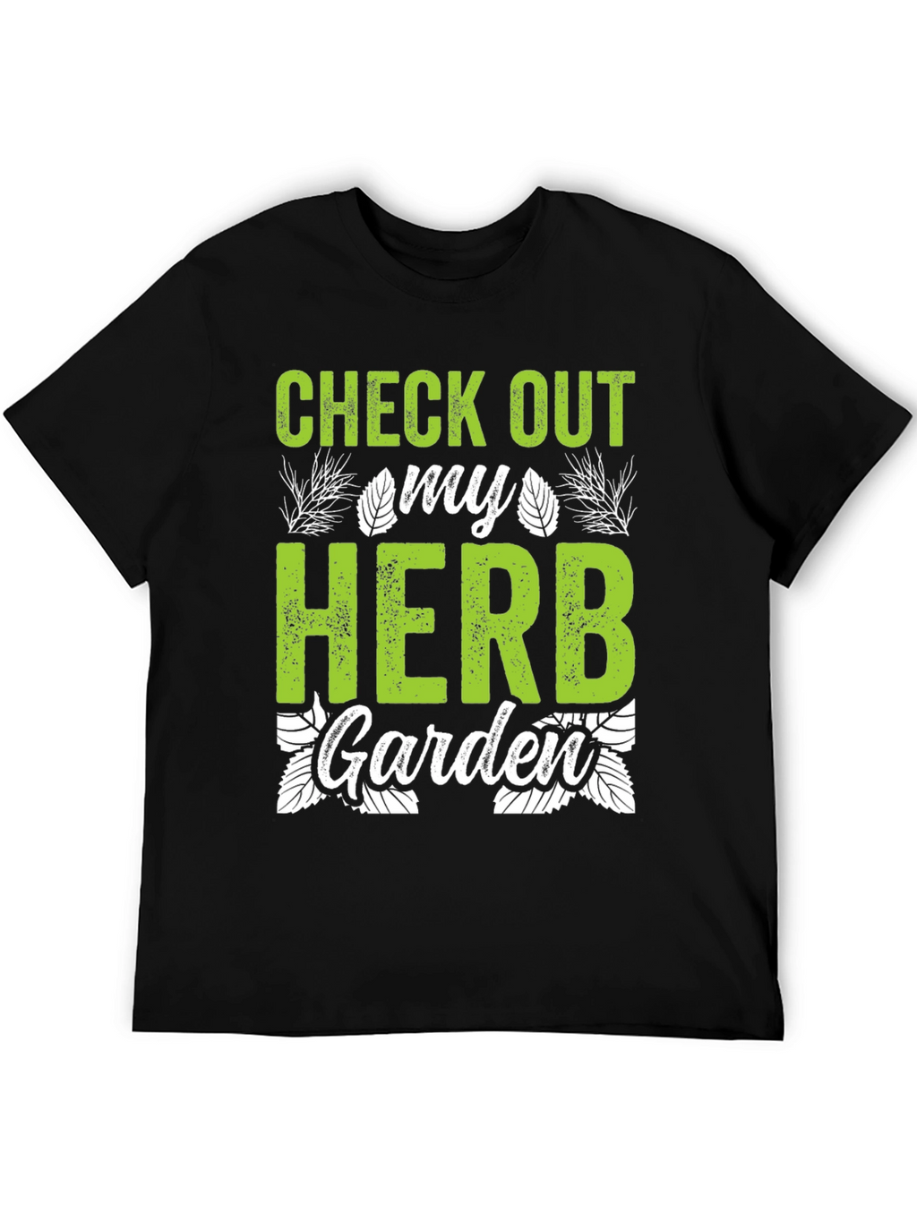 Check Out My Herb Garden T-Shirt - Gardening Tee