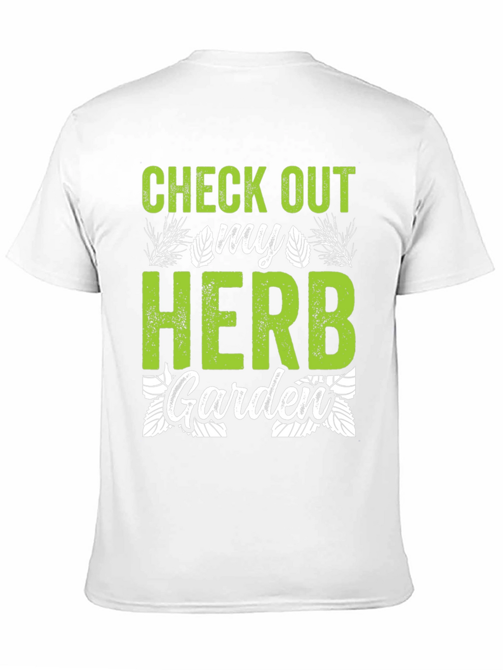 Check Out My Herb Garden T-Shirt - Gardening Tee