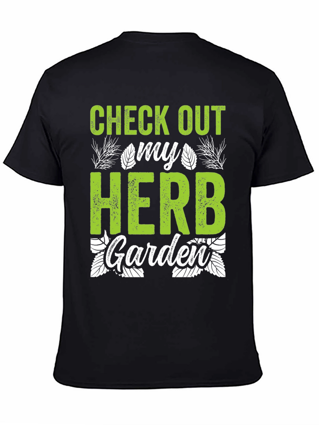 Check Out My Herb Garden T-Shirt - Gardening Tee