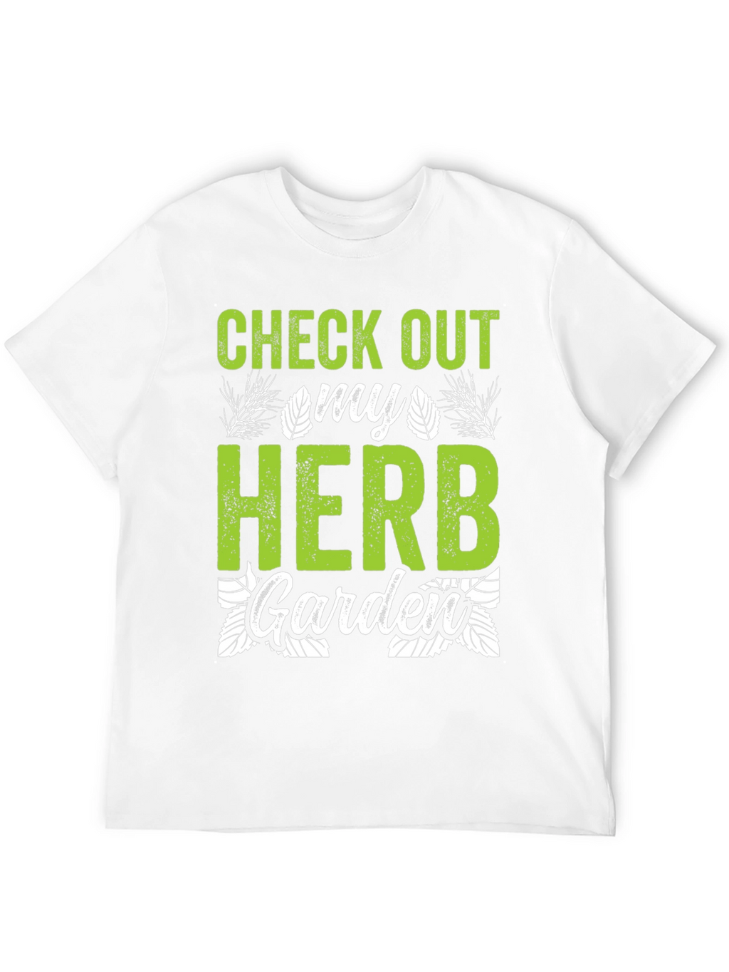 Check Out My Herb Garden T-Shirt - Gardening Tee