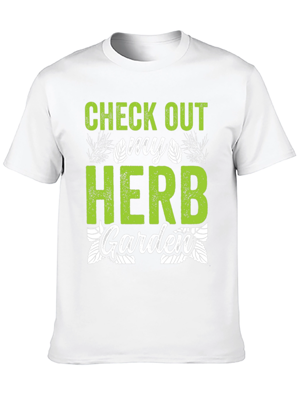 Check Out My Herb Garden T-Shirt - Gardening Tee
