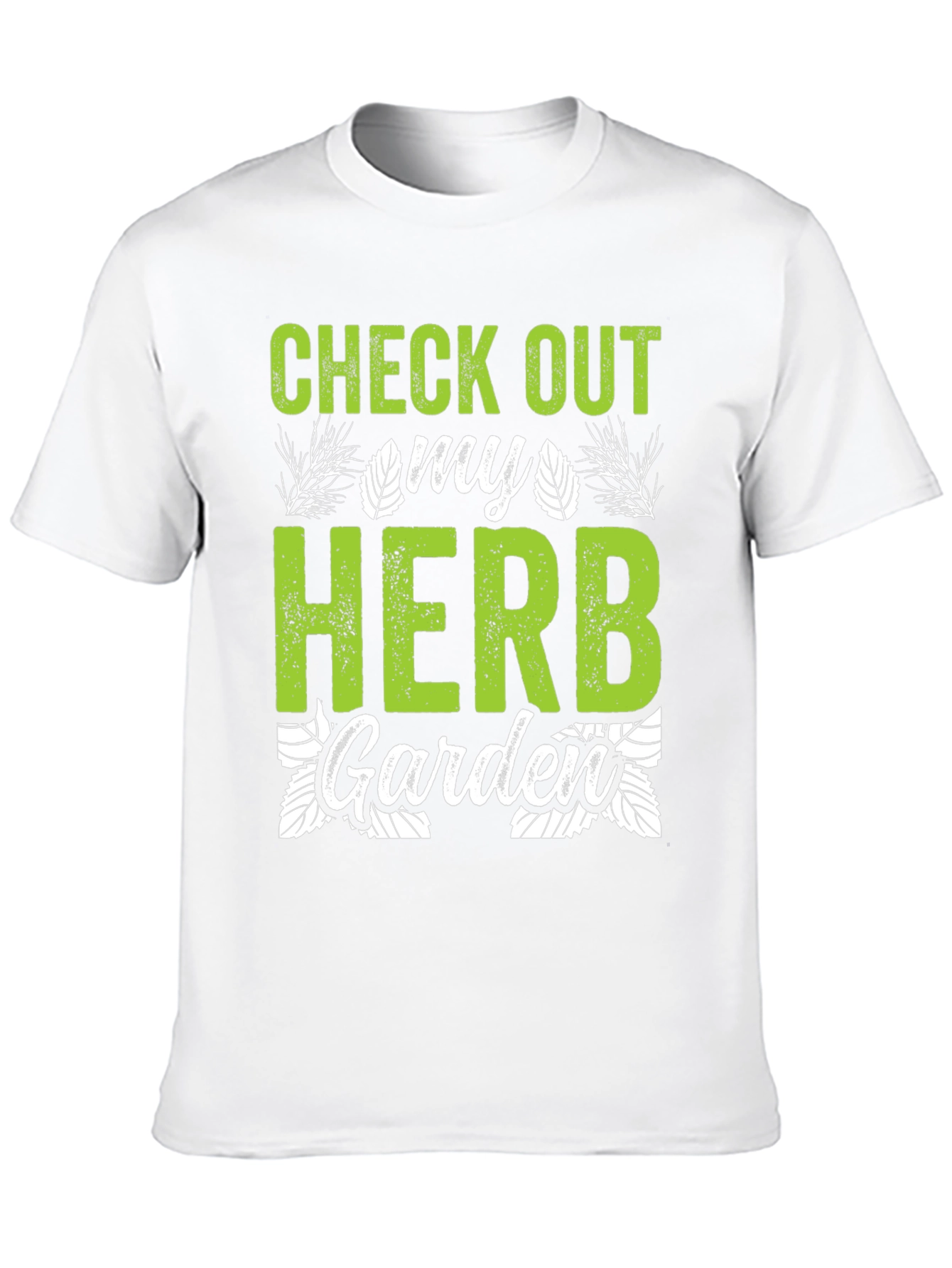 Check Out My Herb Garden T-Shirt - Gardening Tee