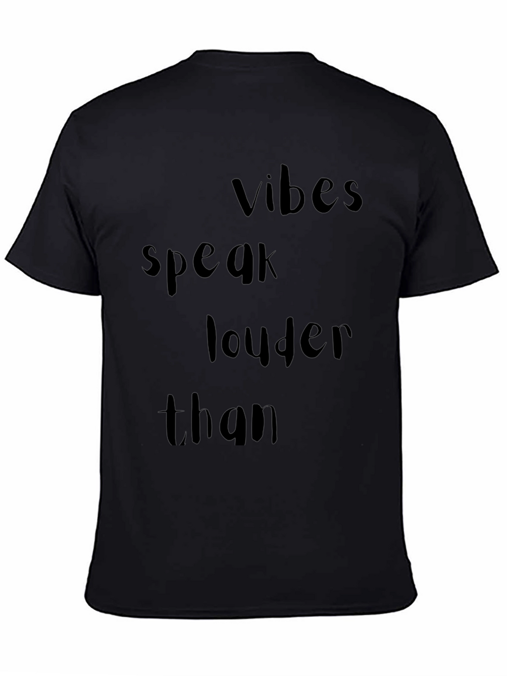 Vibes Speak Louder Than T-Shirt - Trendy Black Tee