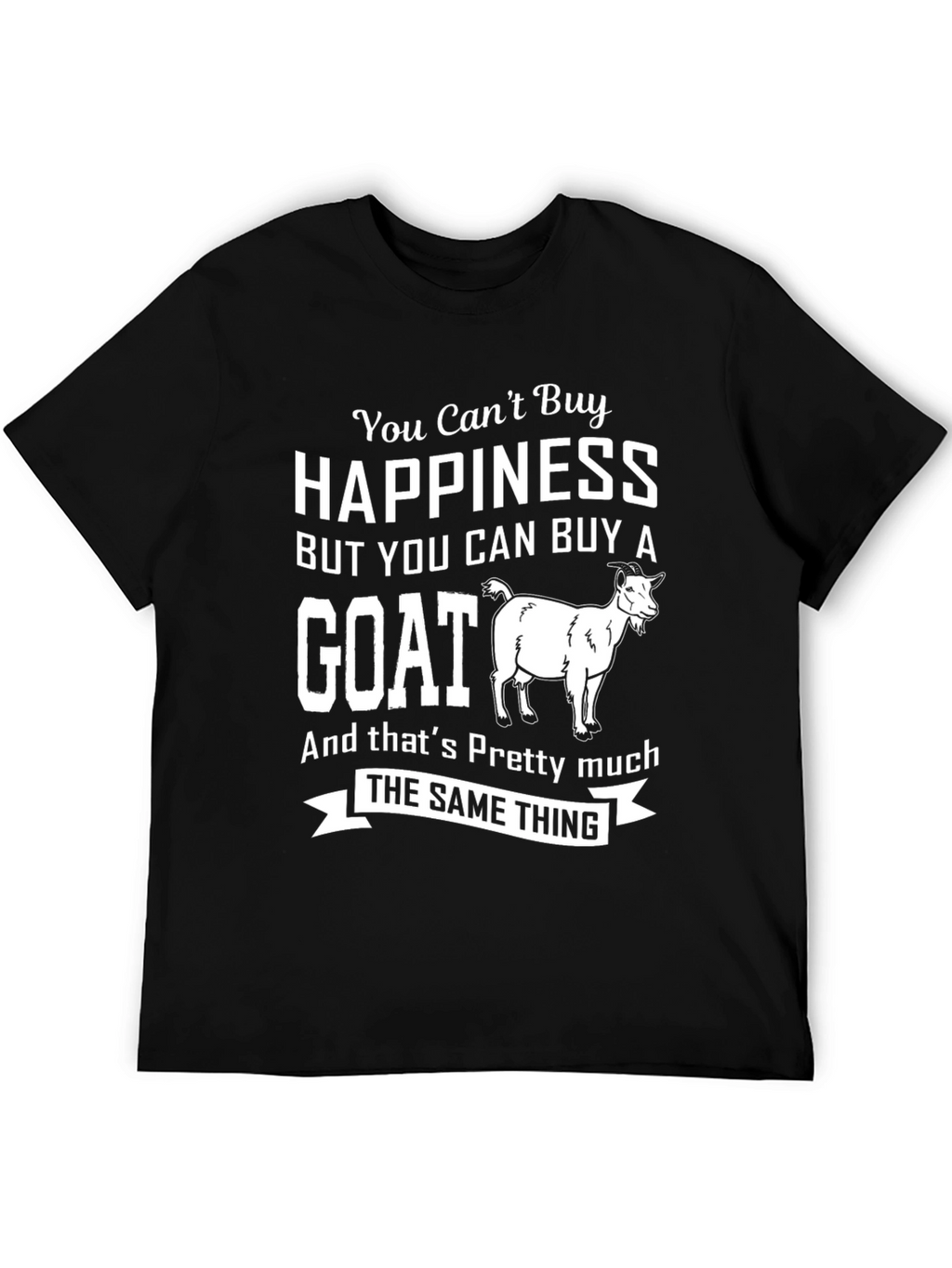 Funny Goat Lover T-Shirt: Buy a Goat Buy Happiness