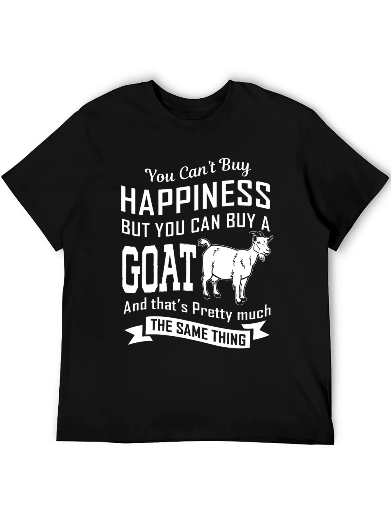 Funny Goat Lover T-Shirt: Buy a Goat Buy Happiness