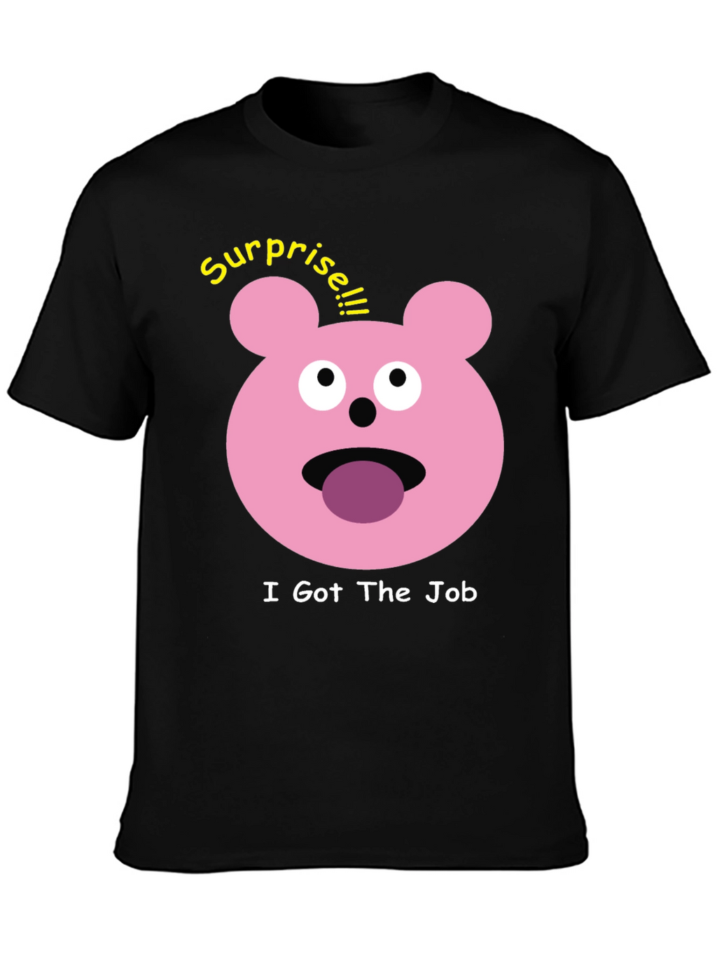 Surprise I Got The Job Black T-Shirt