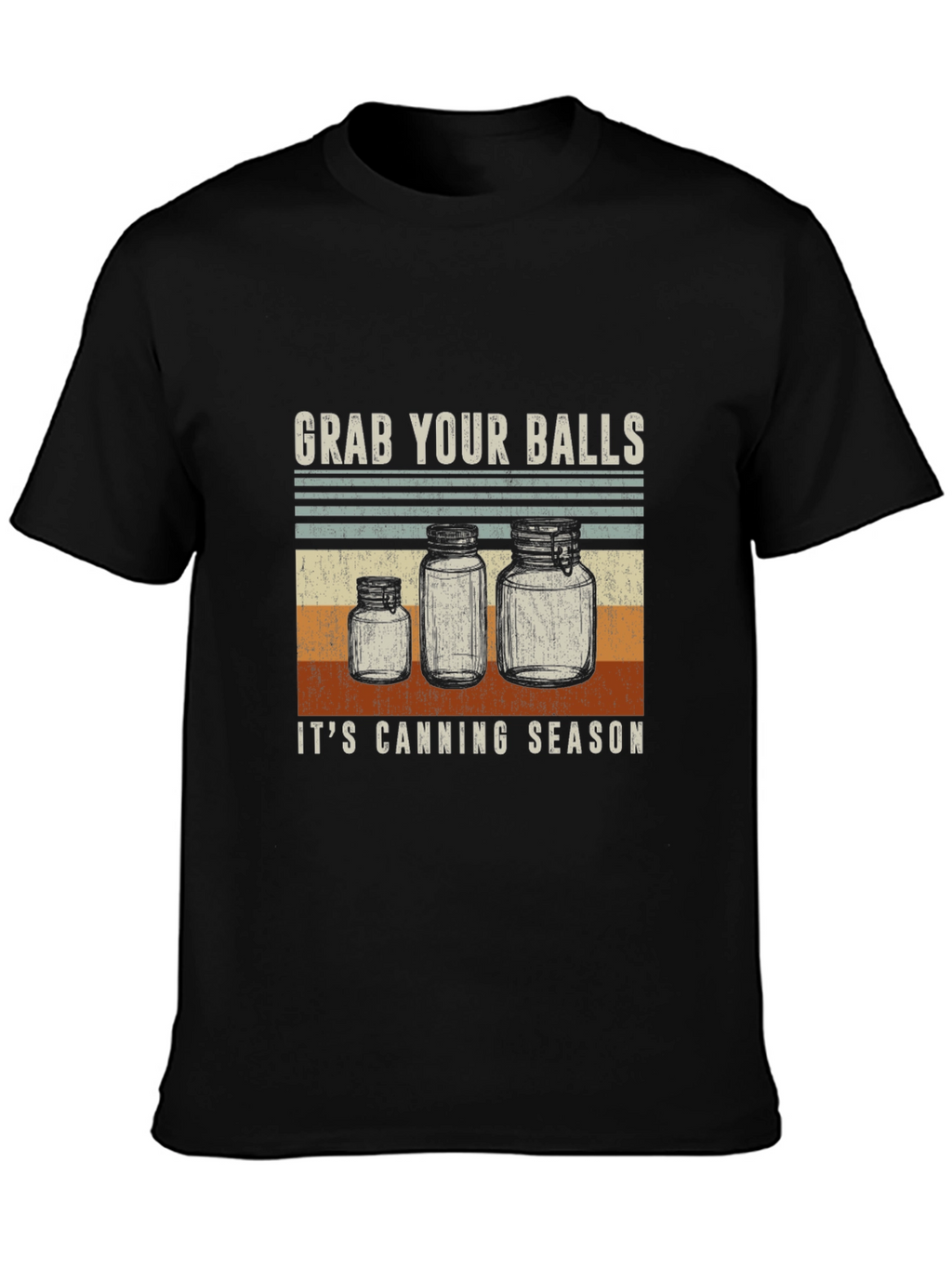 Grab Your Balls Its Canning Season T-Shirt