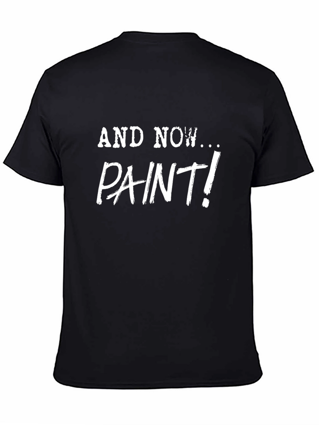 And Now... Paint! Graphic Print Tee