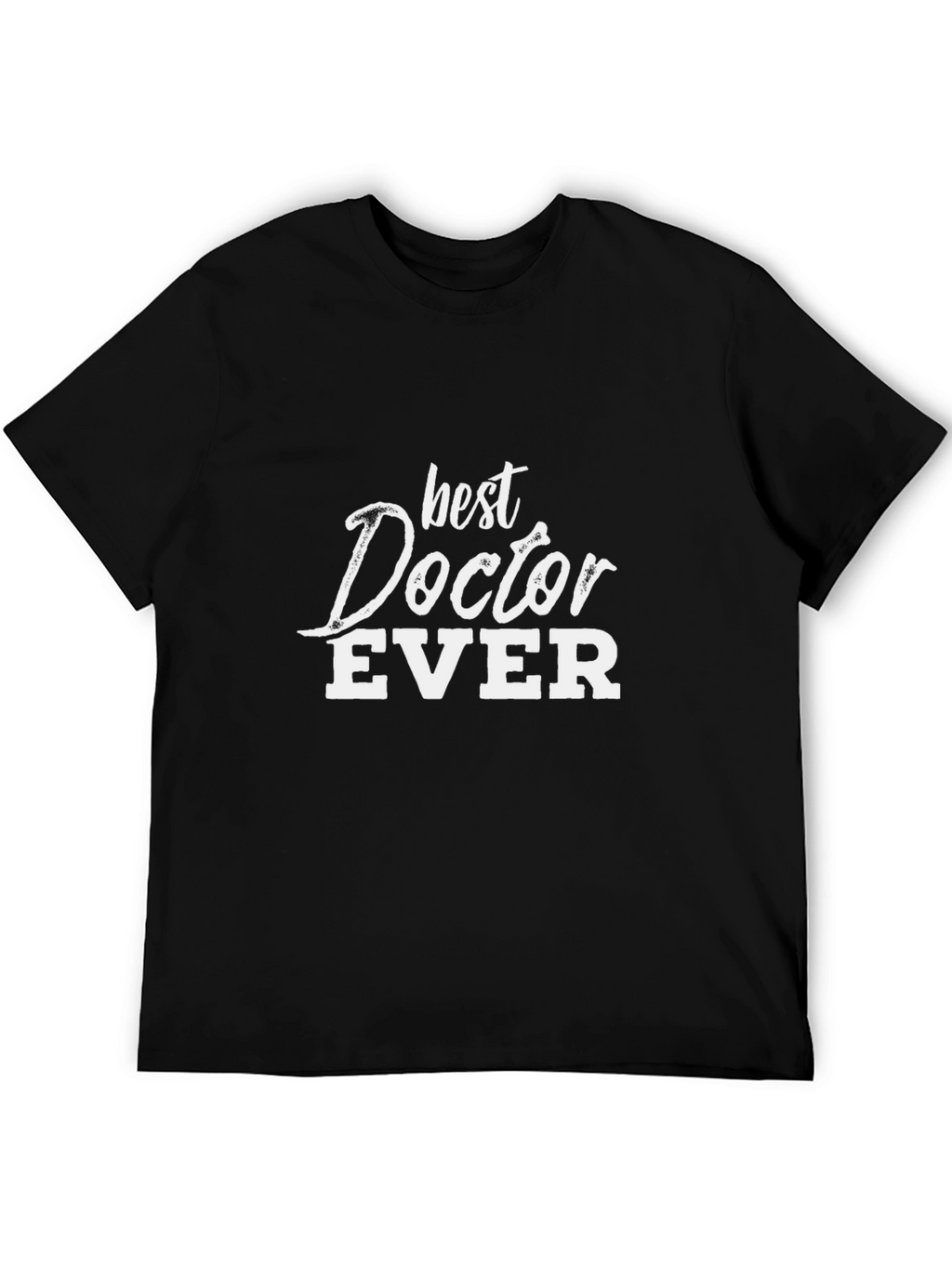 Best Doctor Ever Graphic Tee - Black T-Shirt