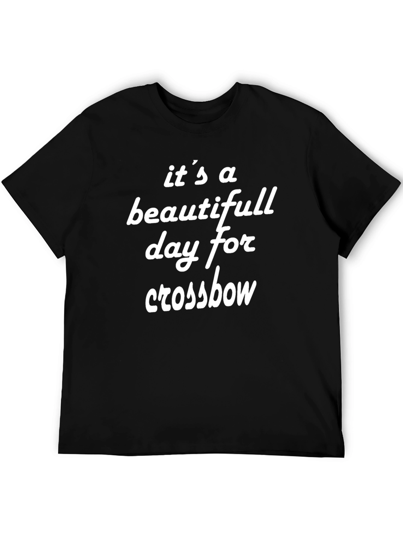 Its a Beautiful Day for Crossbow T-Shirt