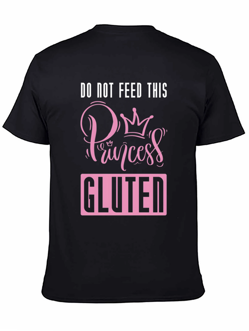 Do Not Feed Princess Gluten T-Shirt