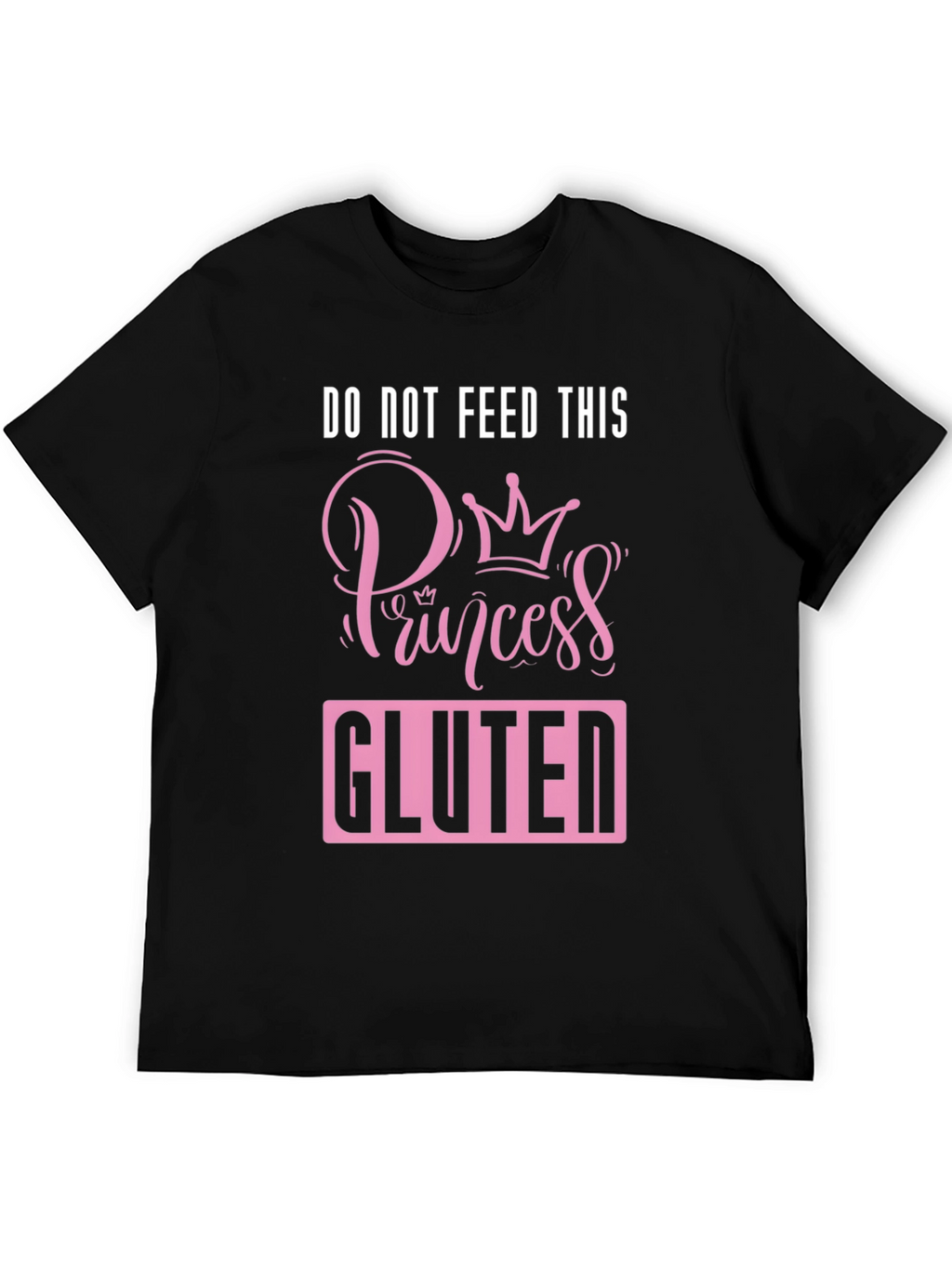 Do Not Feed Princess Gluten T-Shirt