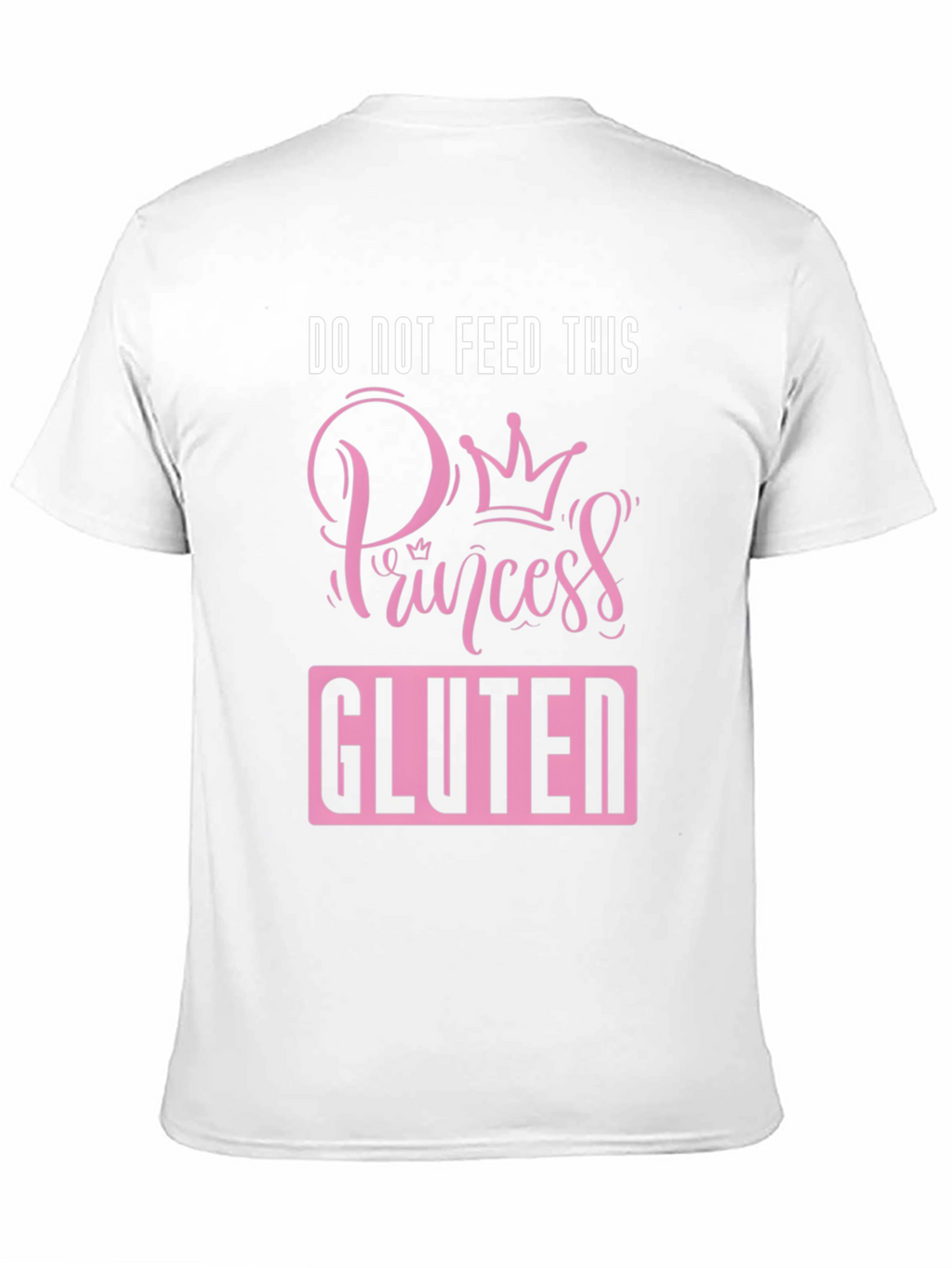 Do Not Feed Princess Gluten T-Shirt