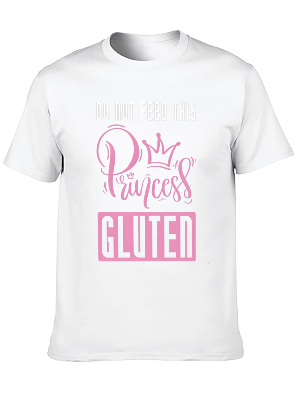 Do Not Feed Princess Gluten T-Shirt