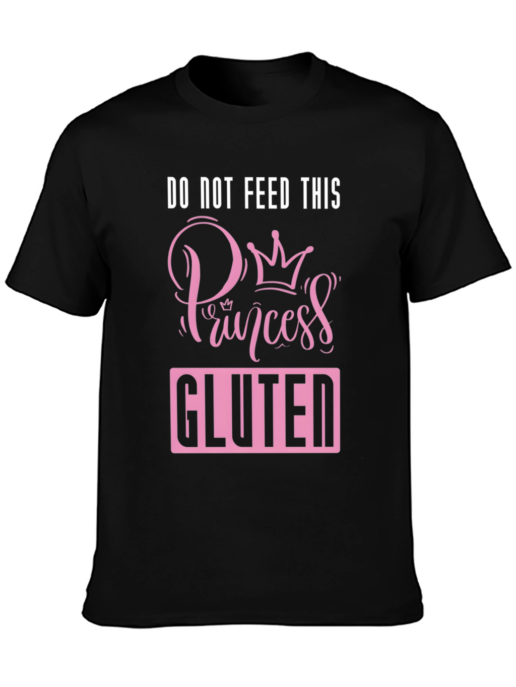 Do Not Feed Princess Gluten T-Shirt