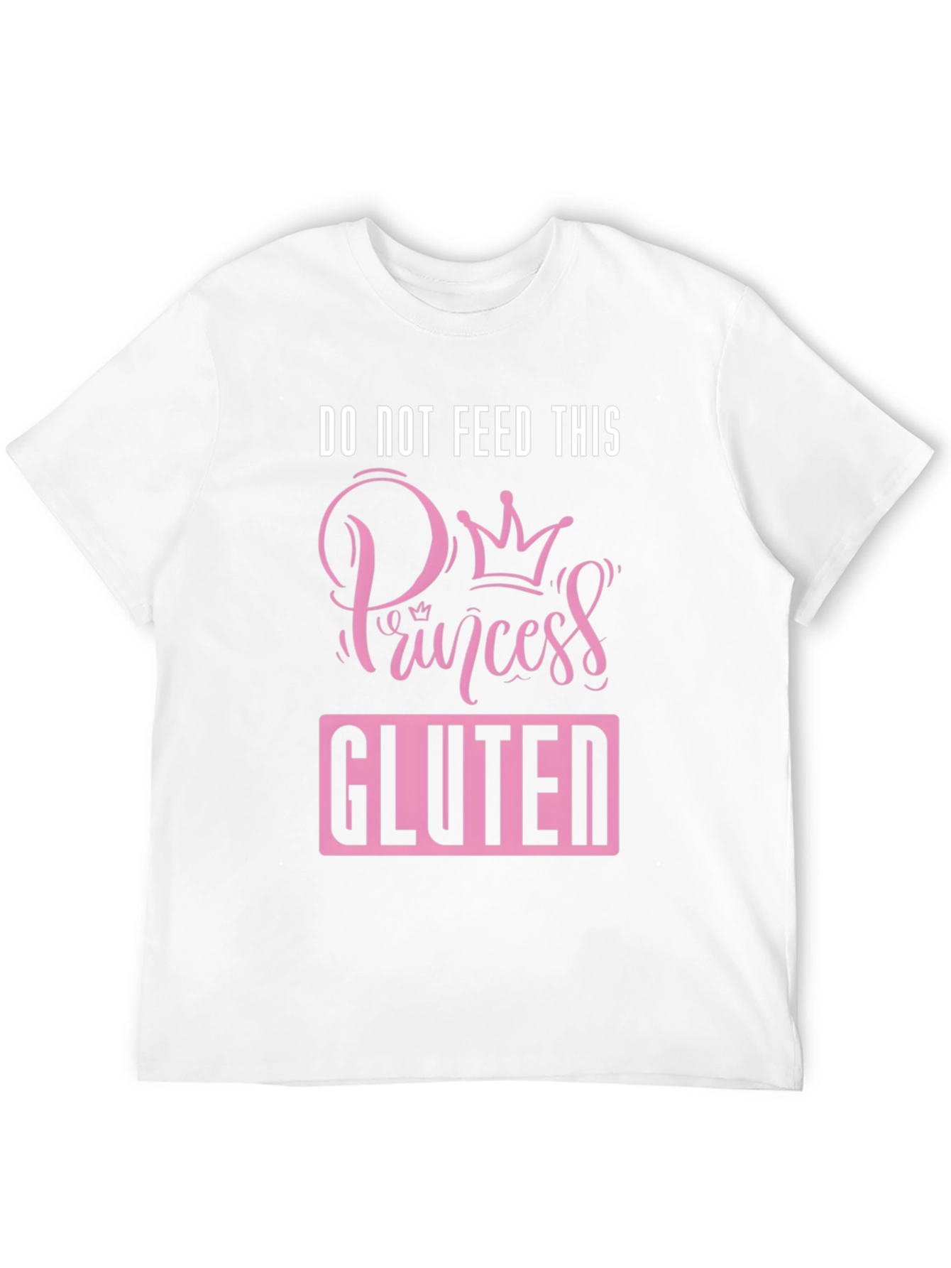 Do Not Feed Princess Gluten T-Shirt