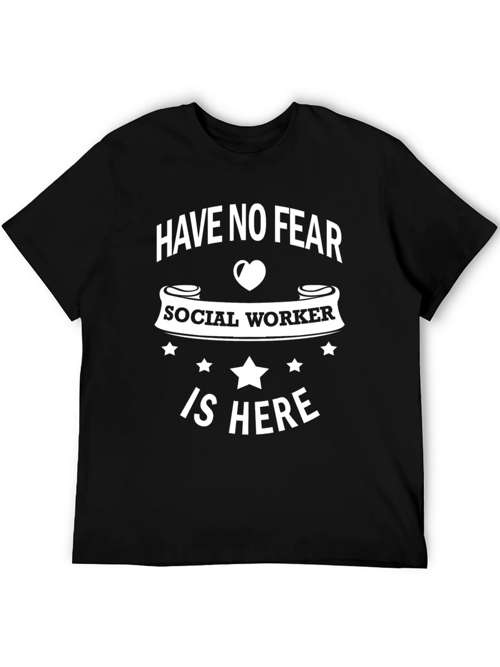 Social Worker Hero T-Shirt - Have No Fear!