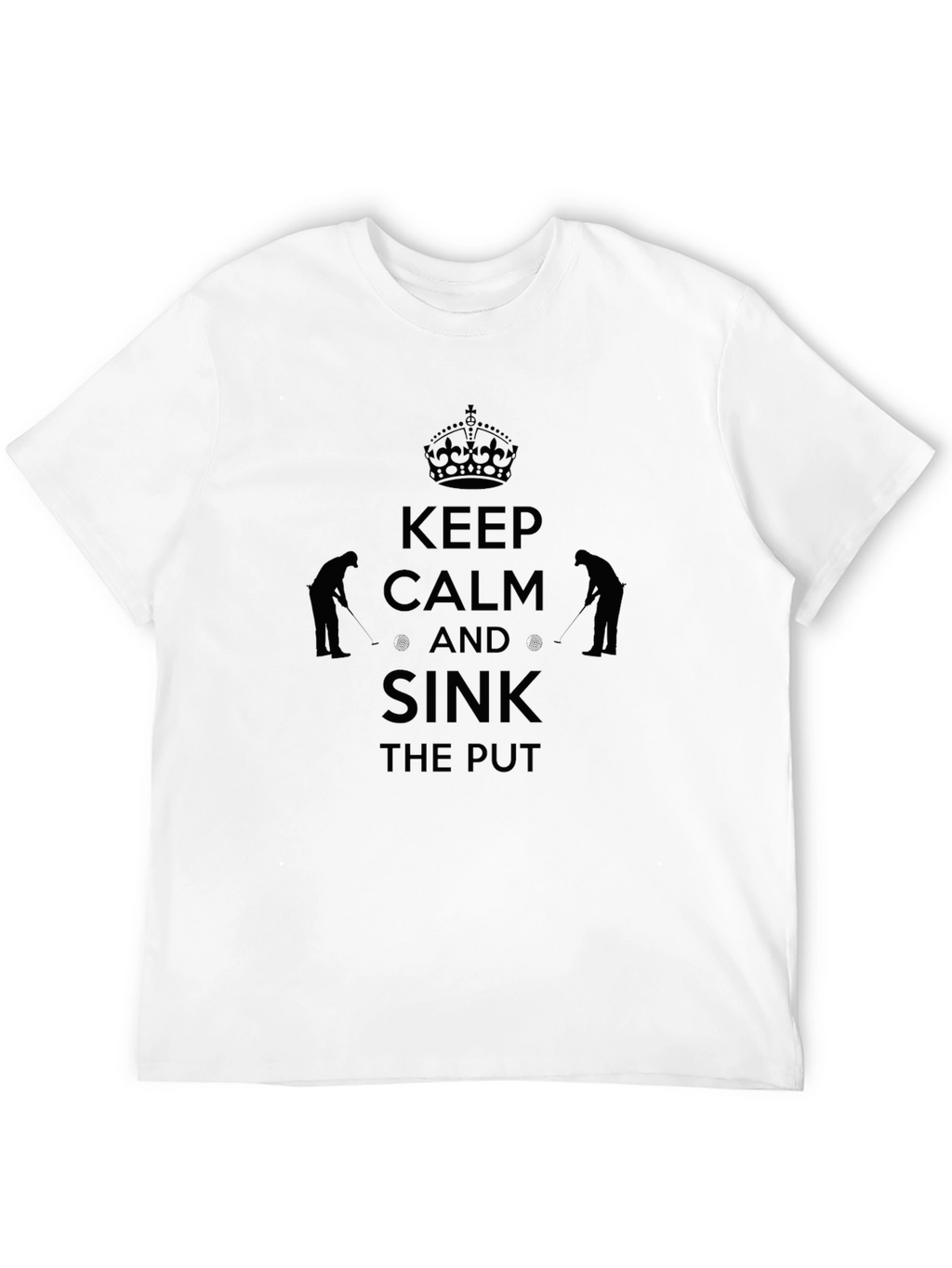 Keep Calm and Sink The Put T-Shirt