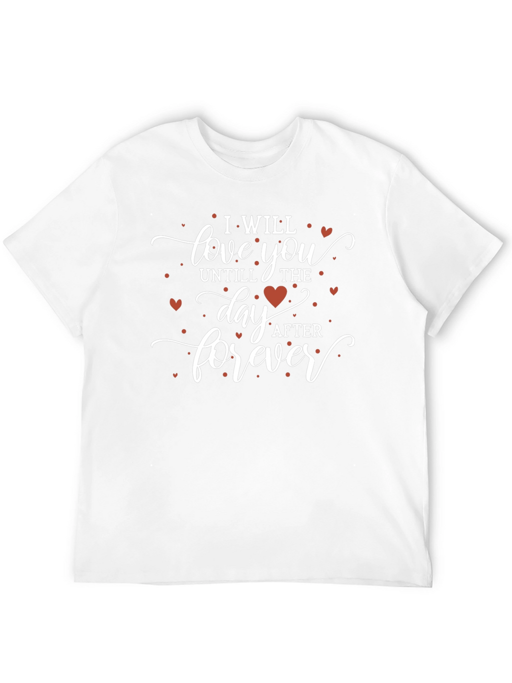 I Will Love You T-Shirt