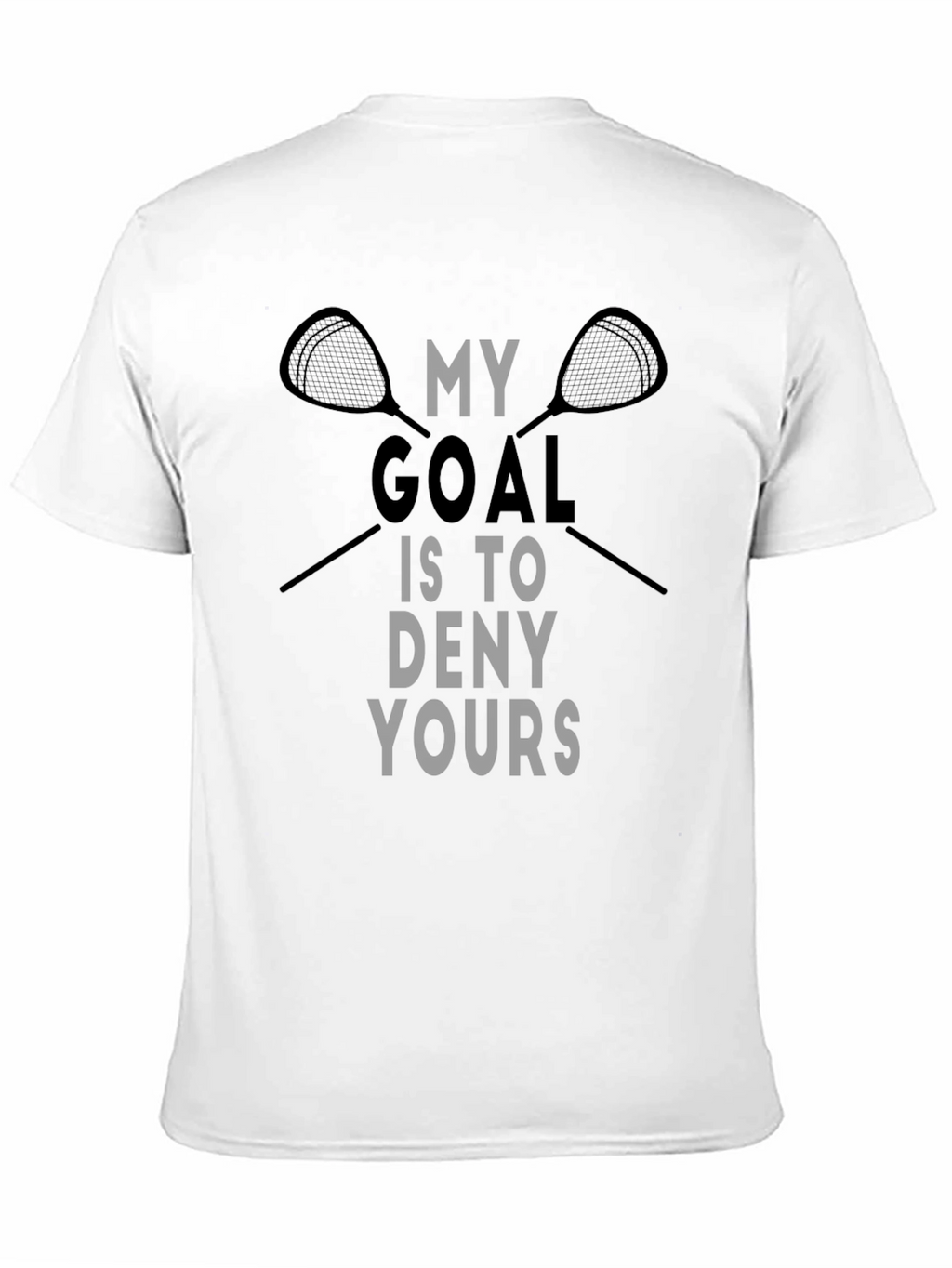 Lacrosse Goal T-Shirt - Deny Yours