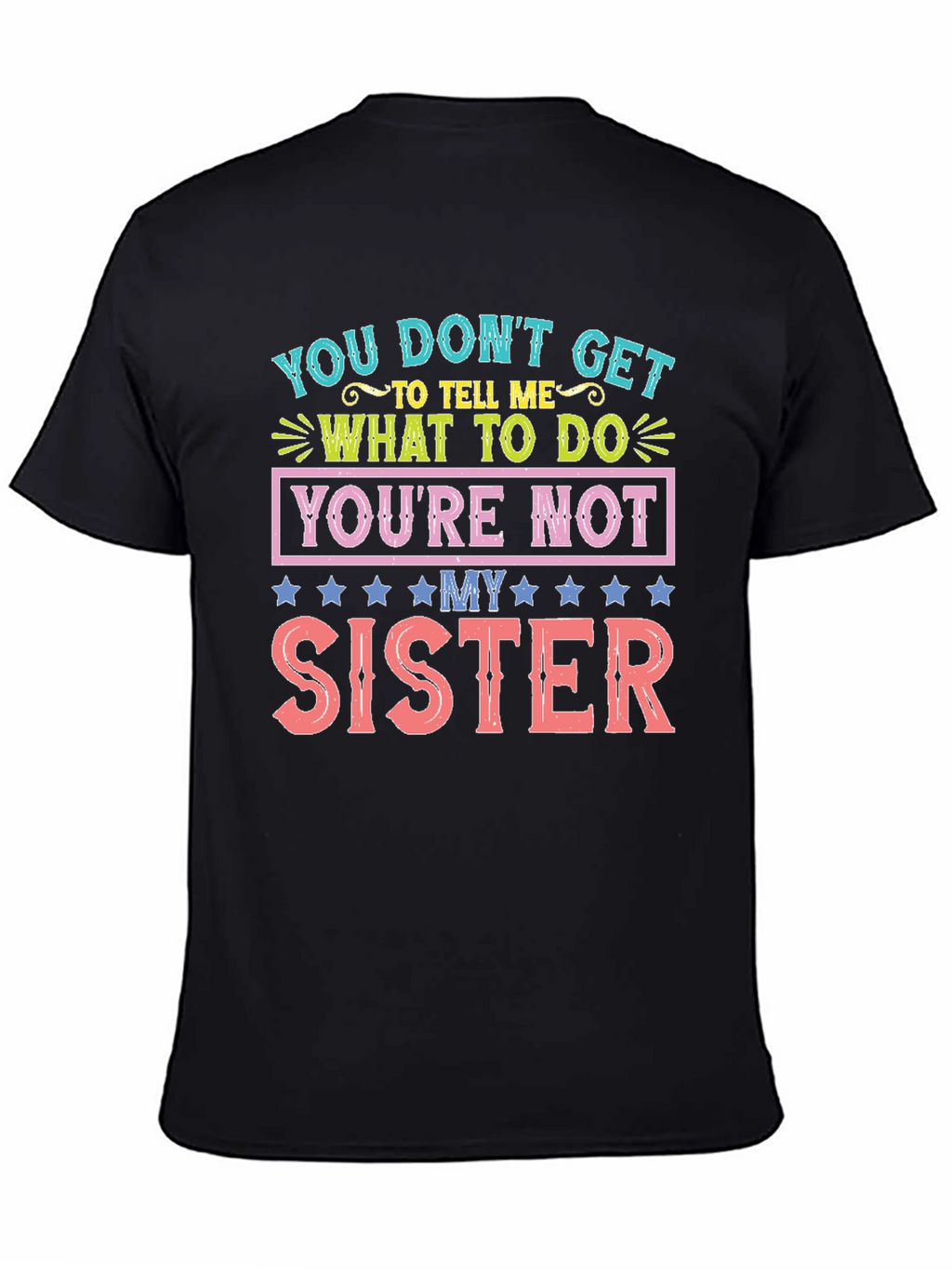 Youre Not My Sister Funny T-Shirt