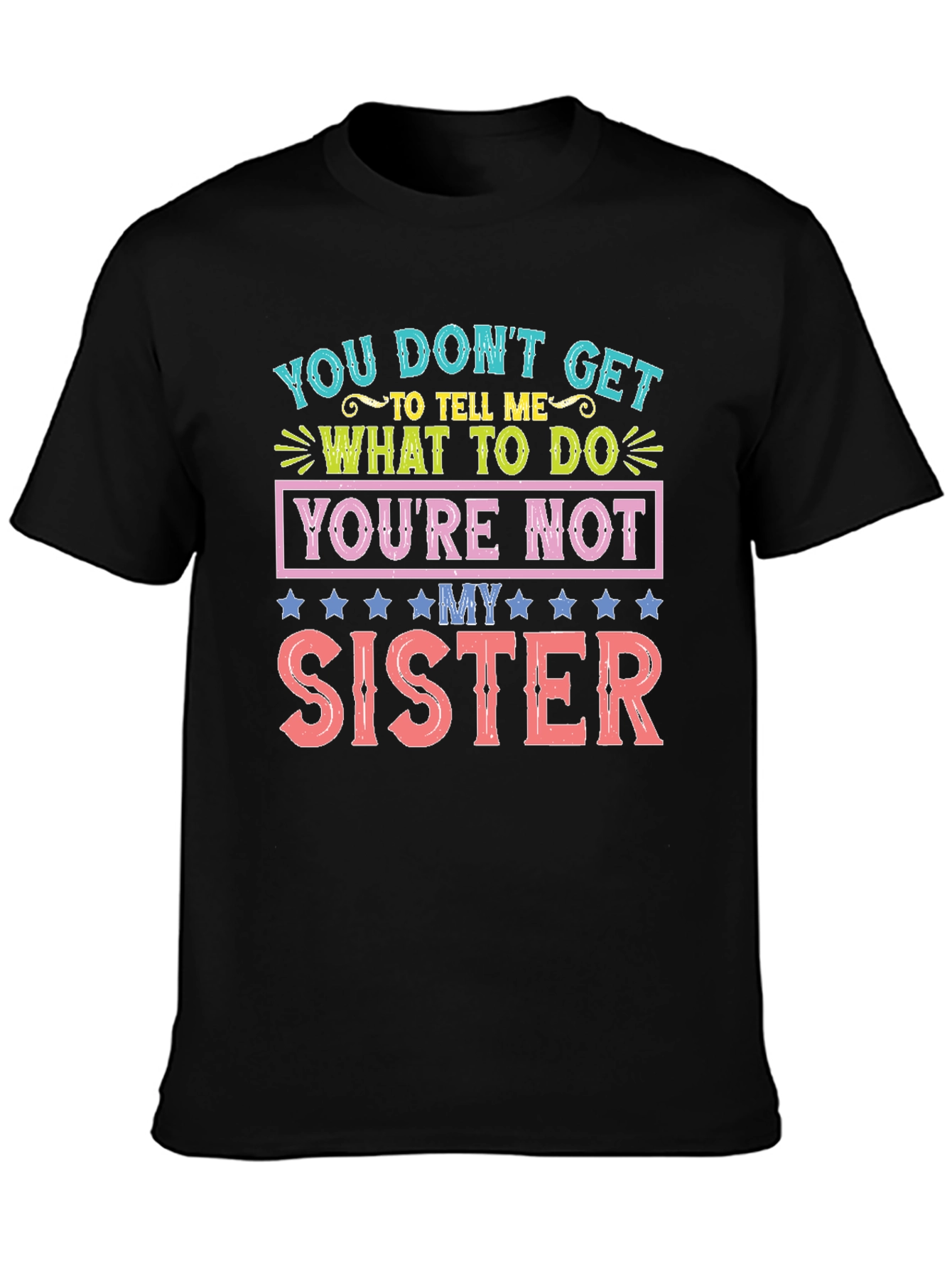 Youre Not My Sister Funny T-Shirt