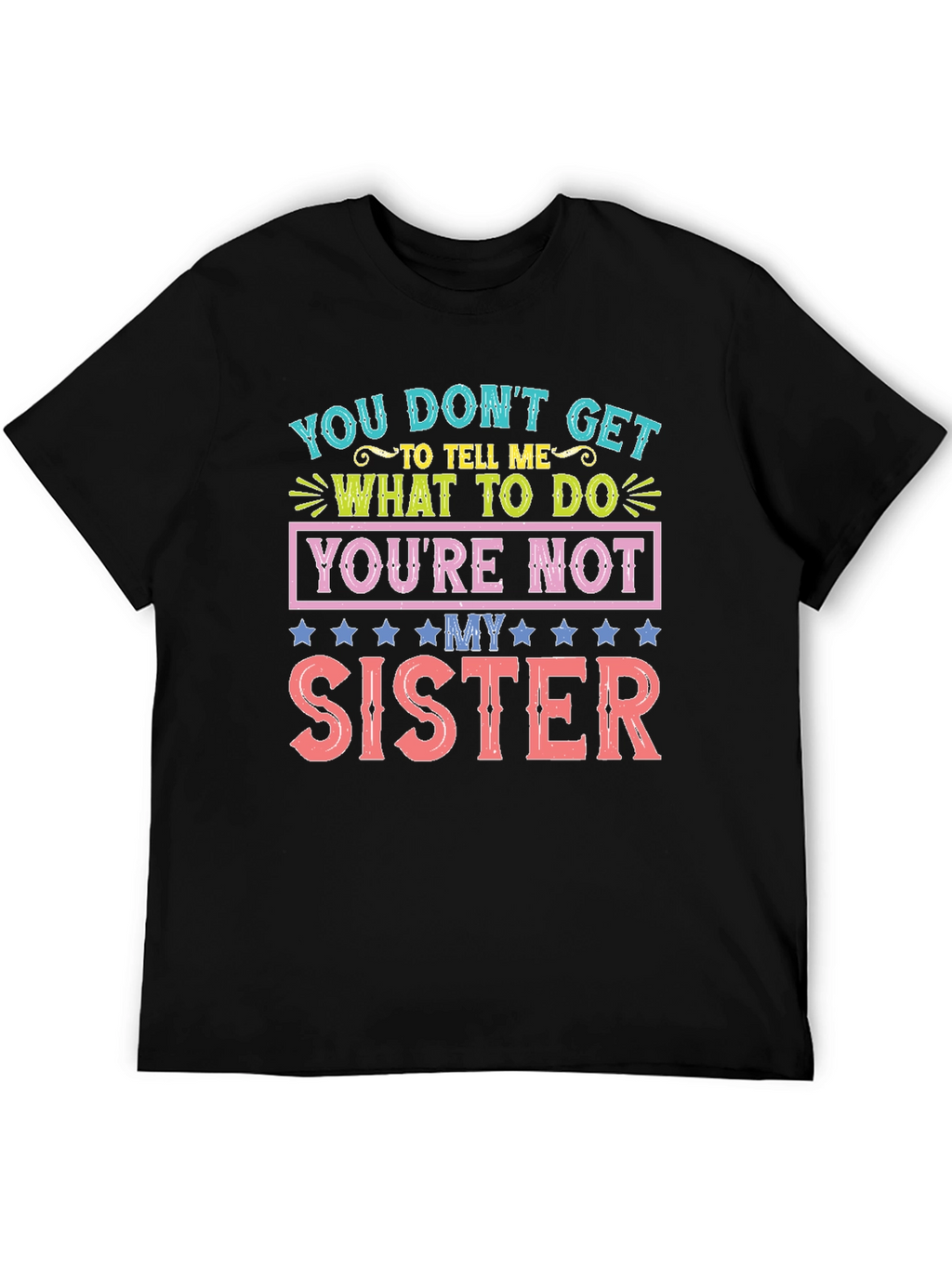 Youre Not My Sister Funny T-Shirt