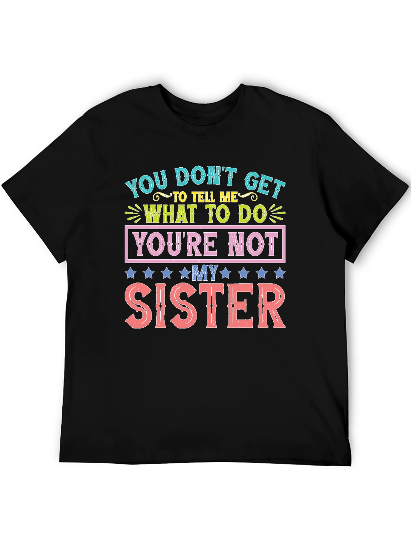Youre Not My Sister Funny T-Shirt