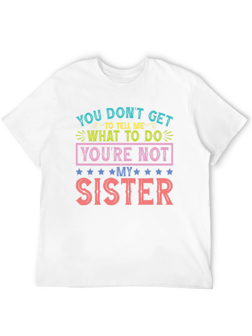 Youre Not My Sister Funny T-Shirt