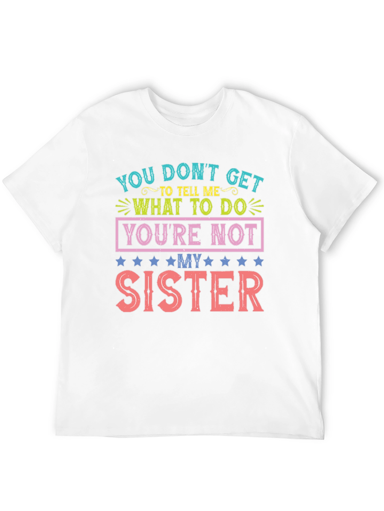 Youre Not My Sister Funny T-Shirt