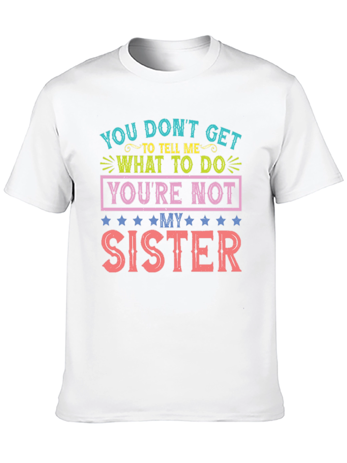 Youre Not My Sister Funny T-Shirt