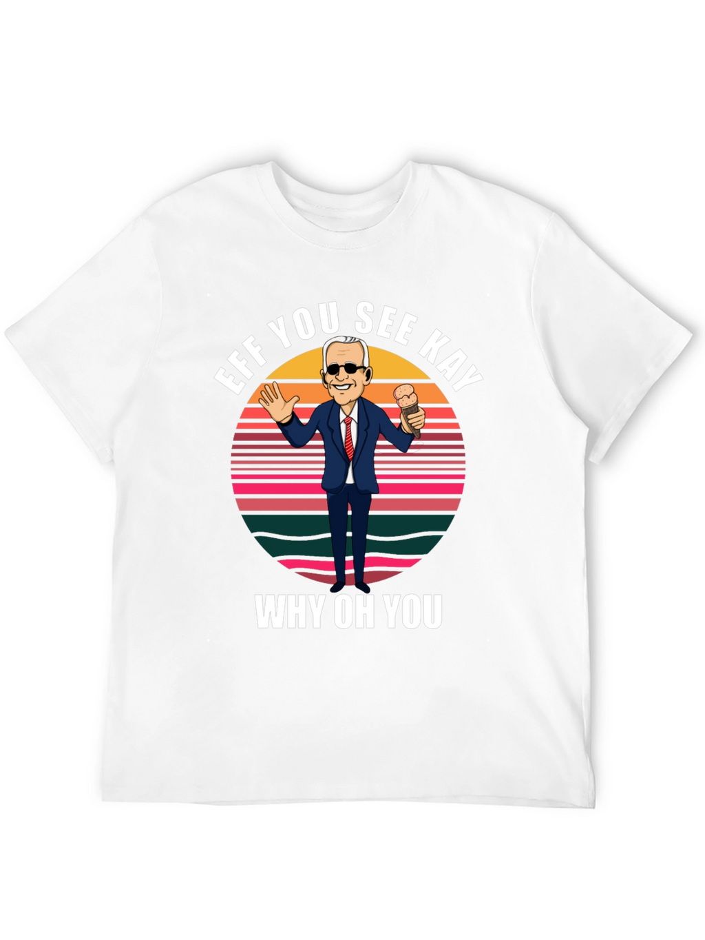 Eff You See Kay Biden T-Shirt