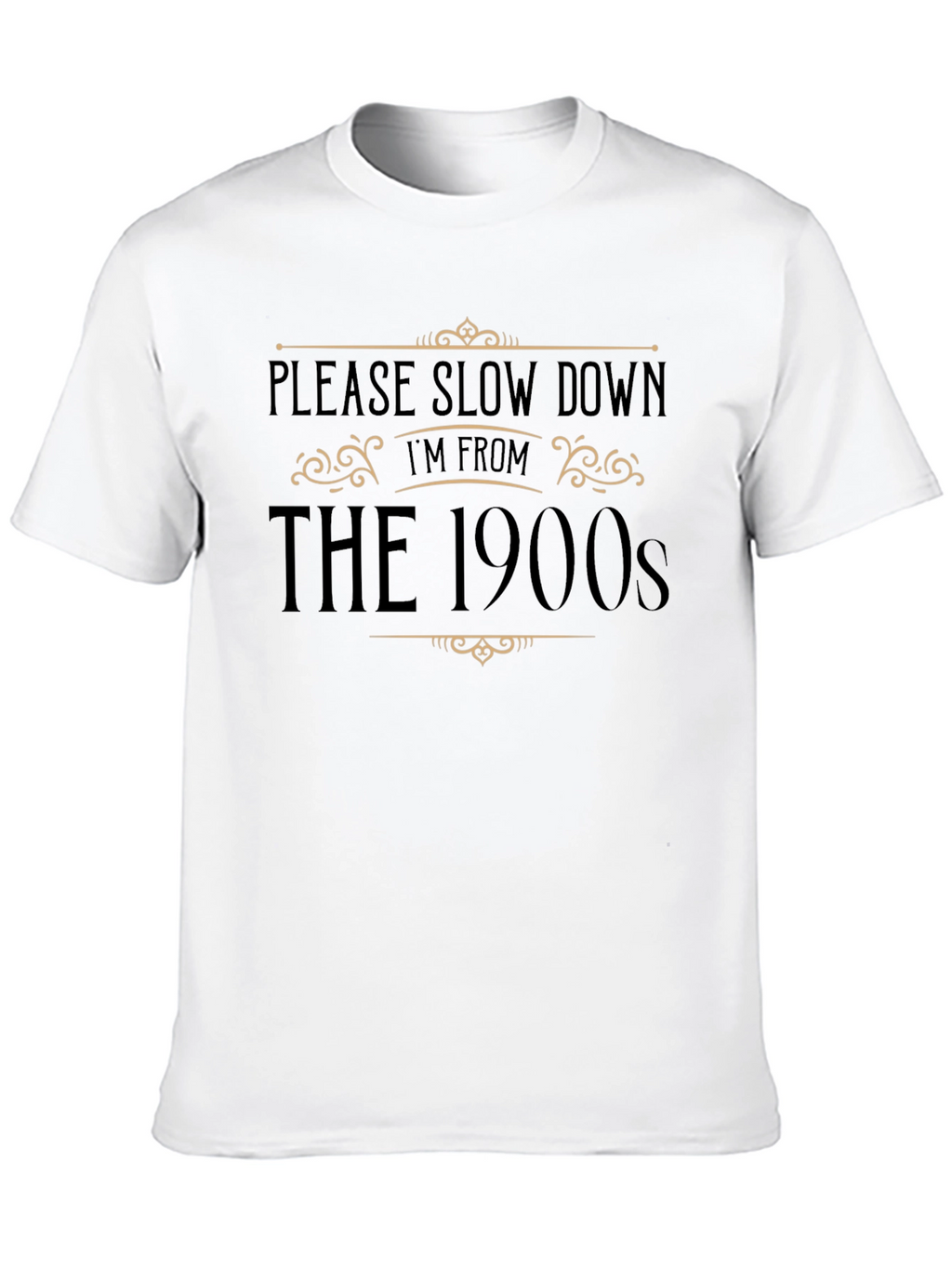 Please Slow Down Im From The 1900s Black T-Shirt